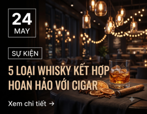 5 loại whisky kết hợp hoàn hảo với cigar