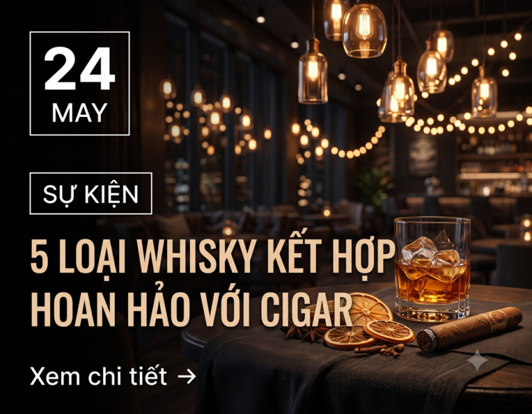 5 loại whisky kết hợp hoàn hảo với cigar